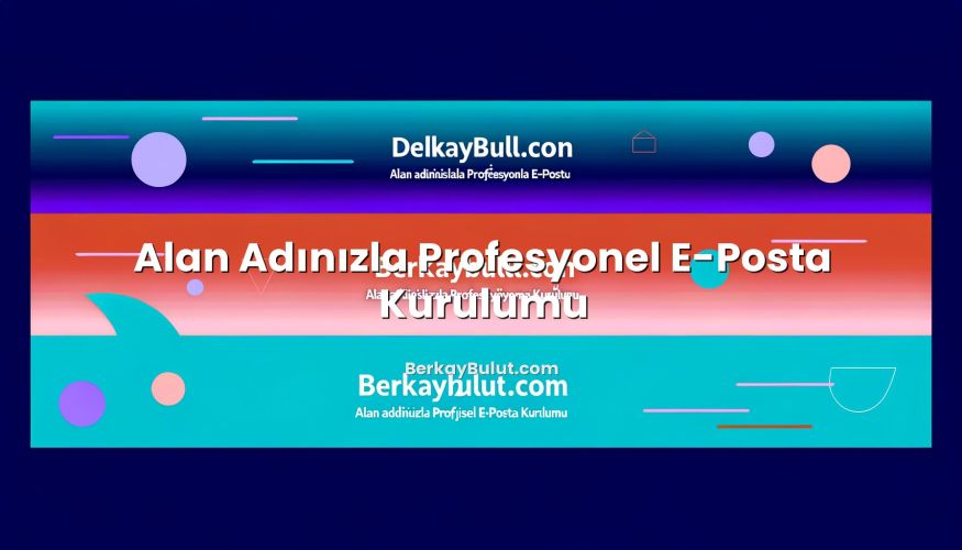 Alan Adınızla Profesyonel E-Posta Kurulumu hakkında bilgilendirici görsel