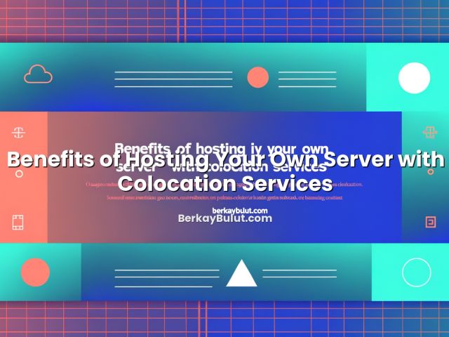 Informative image about Benefits of Hosting Your Own Server with Colocation Services