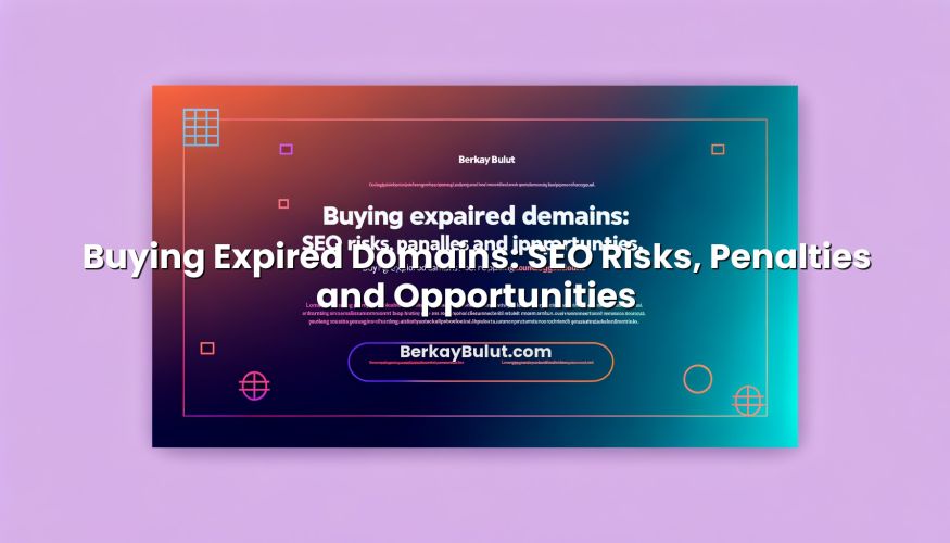 Featured image for Buying Expired Domains: SEO Risks, Penalties and Opportunities article