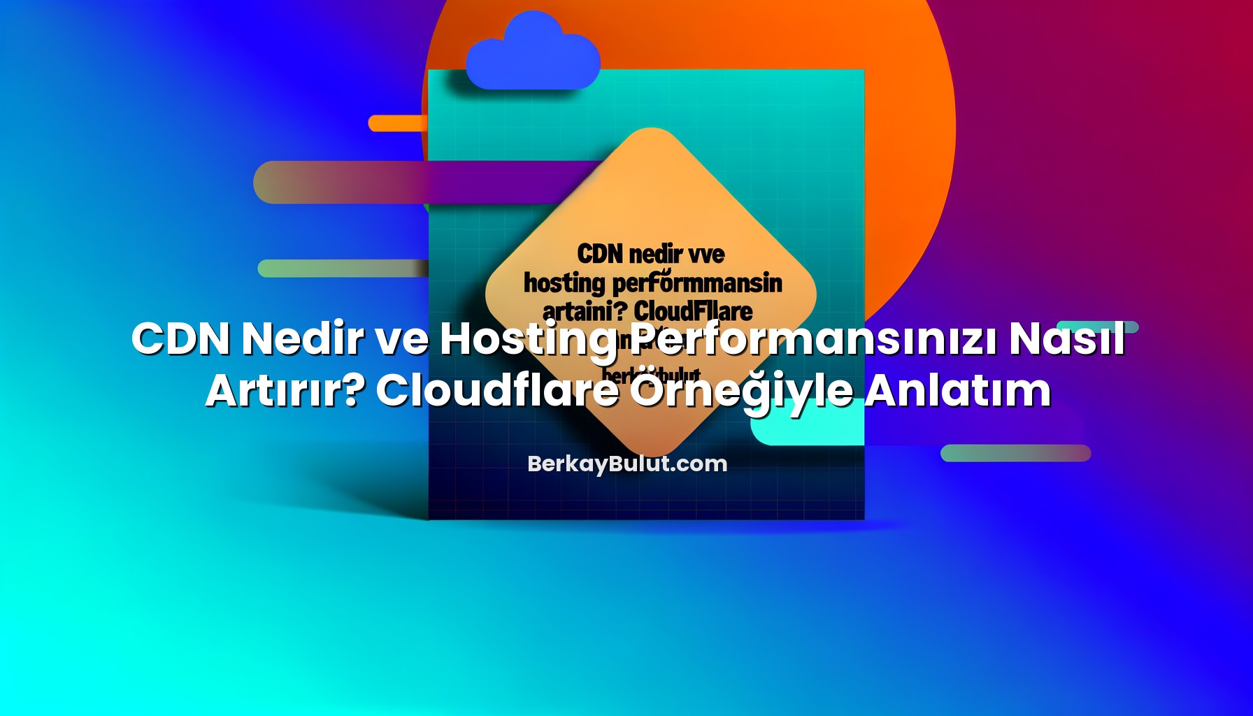 cdn-nedir-ve-hosting-performansinizi-nasil-artirir-cloudflare-ornegiyle-anlatim