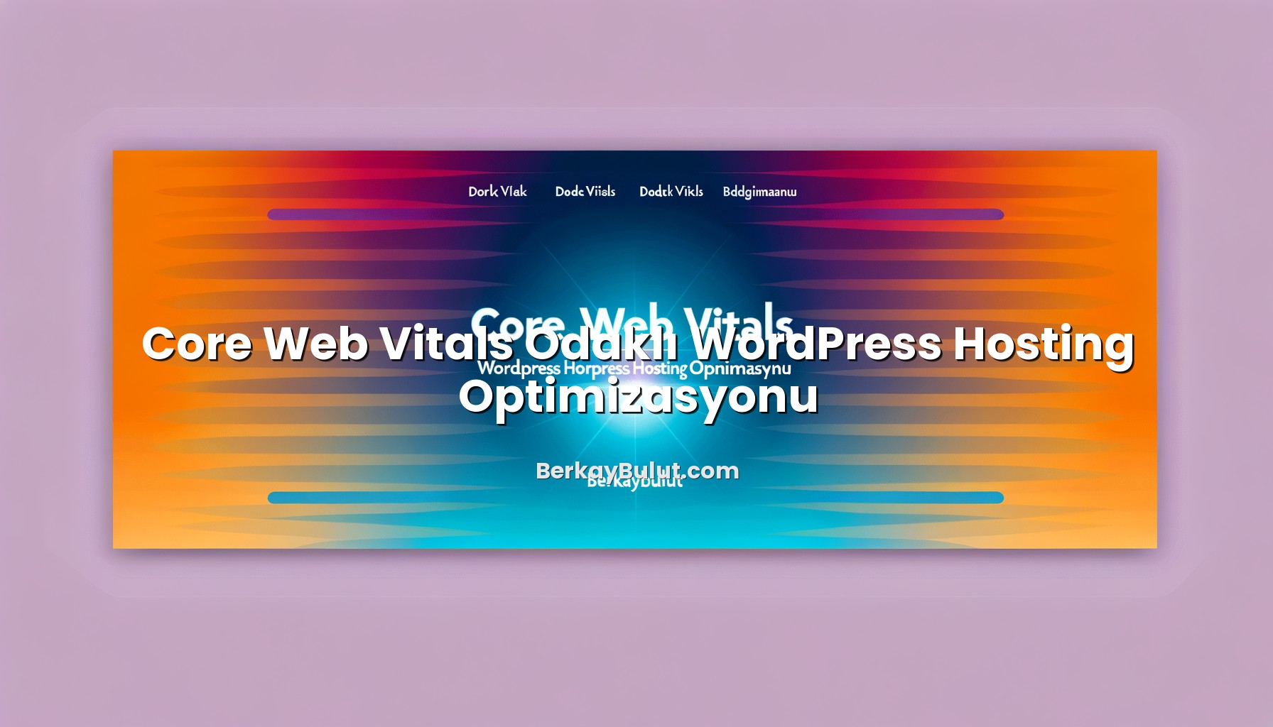 Core Web Vitals Odaklı WordPress Hosting Optimizasyonu başlıklı makale görseli