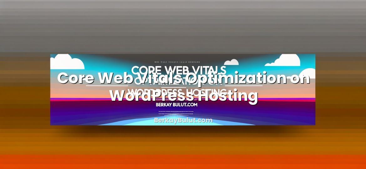 Visual representation of Core Web Vitals Optimization on WordPress Hosting