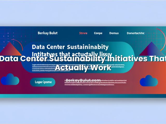 Informative image about Data Center Sustainability Initiatives That Actually Work