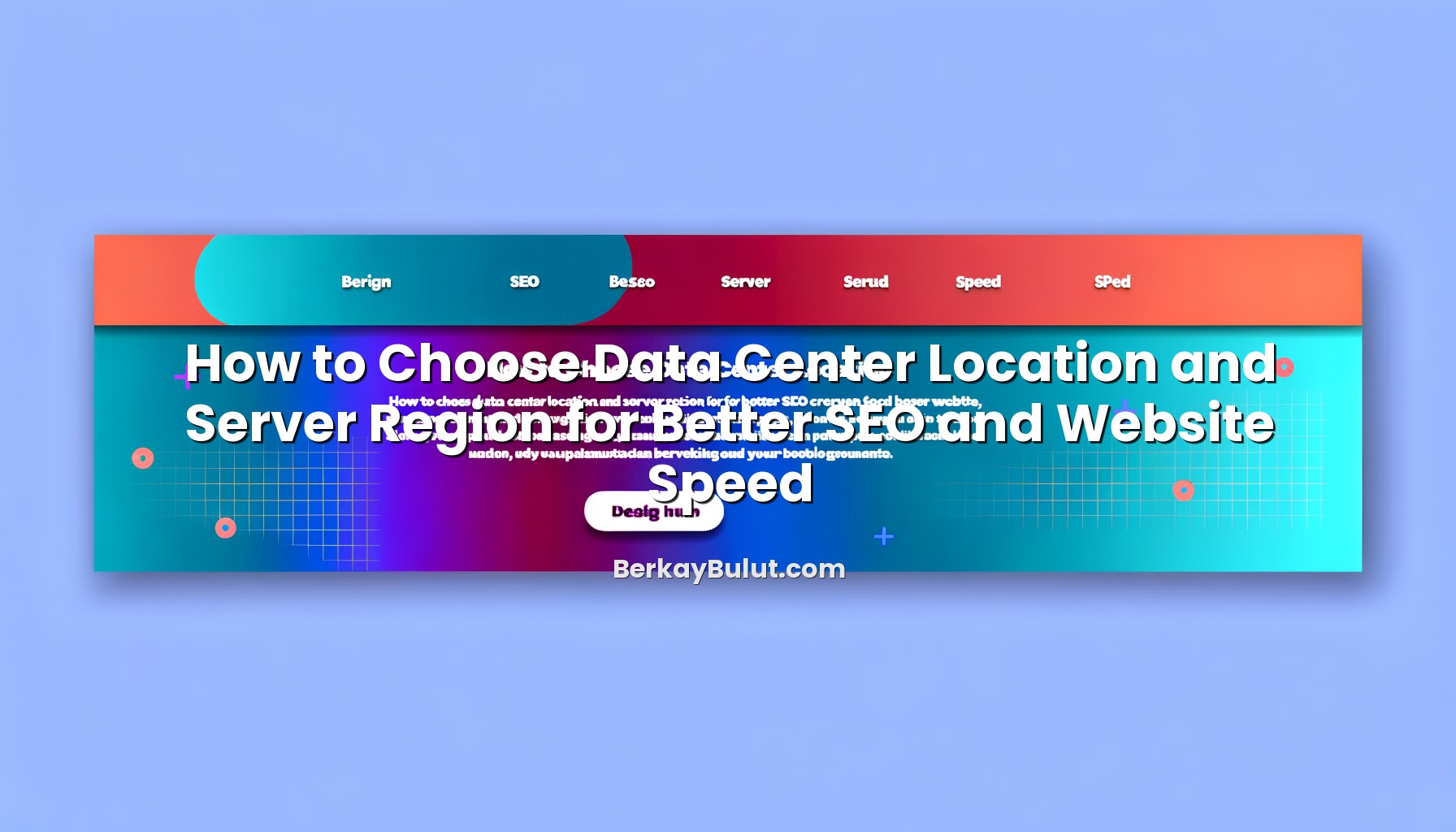 Featured image for How to Choose Data Center Location and Server Region for Better SEO and Website Speed article