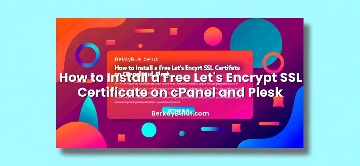 Informative image about How to Install a Free Let’s Encrypt SSL Certificate on cPanel and Plesk