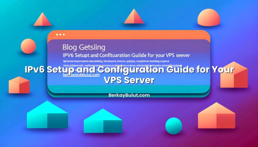 Informative image about IPv6 Setup and Configuration Guide for Your VPS Server