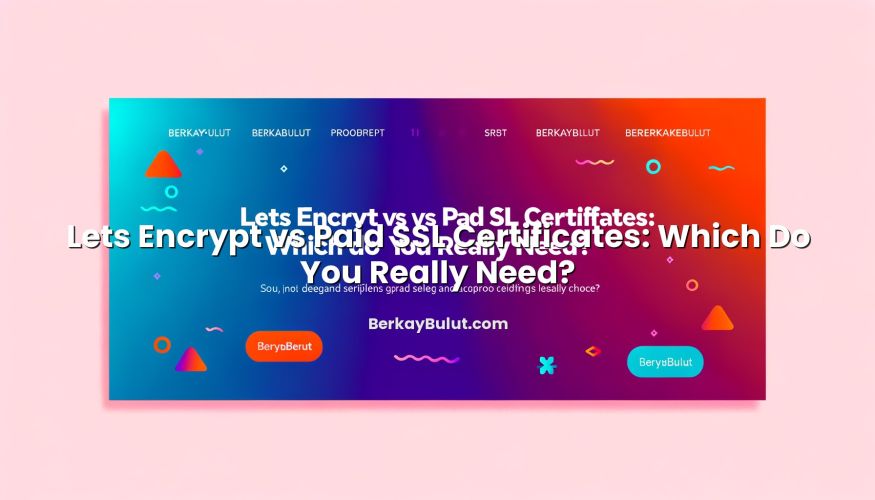 Featured image for Lets Encrypt vs Paid SSL Certificates: Which Do You Really Need? article