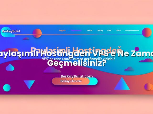 Paylaşımlı Hostingden VPS'e Ne Zaman Geçmelisiniz? hakkında bilgilendirici görsel