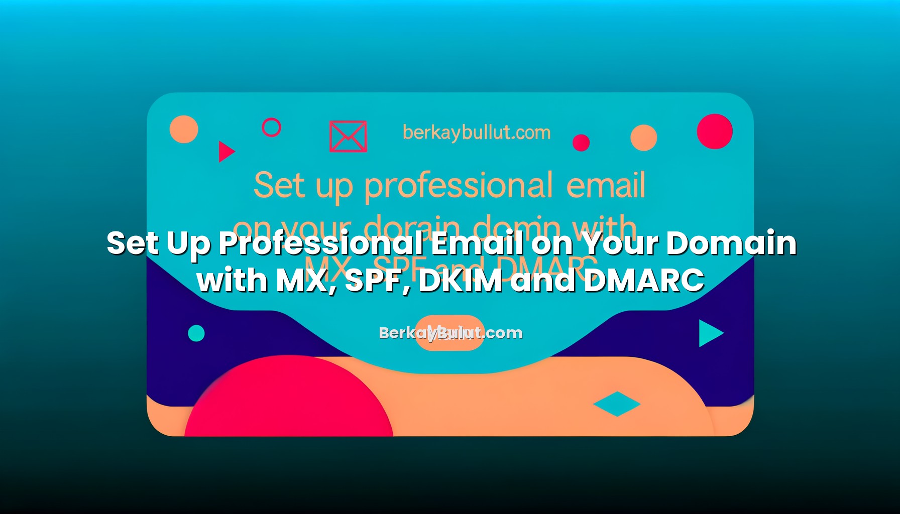 set-up-professional-email-on-your-domain-with-mx-spf-dkim-and-dmarc