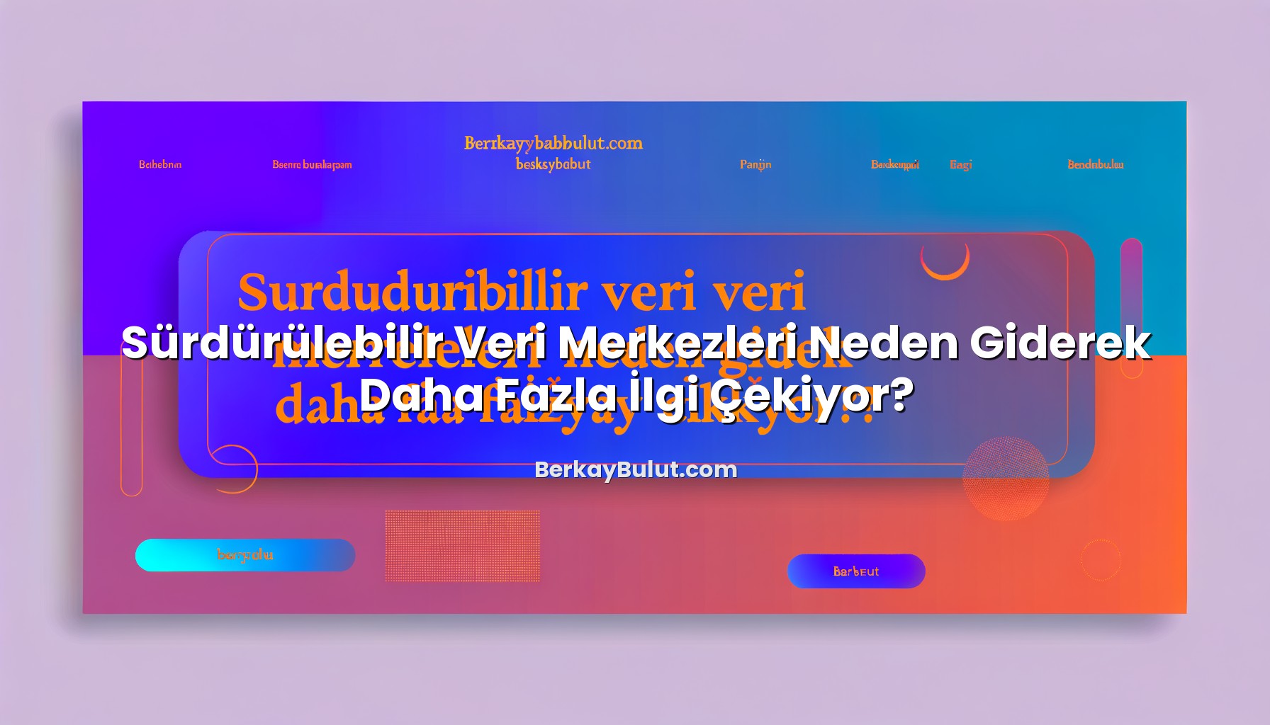 surdurulebilir-veri-merkezleri-neden-giderek-daha-fazla-ilgi-cekiyor