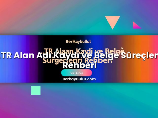 .TR Alan Adı Kaydı ve Belge Süreçleri Rehberi başlıklı makale görseli