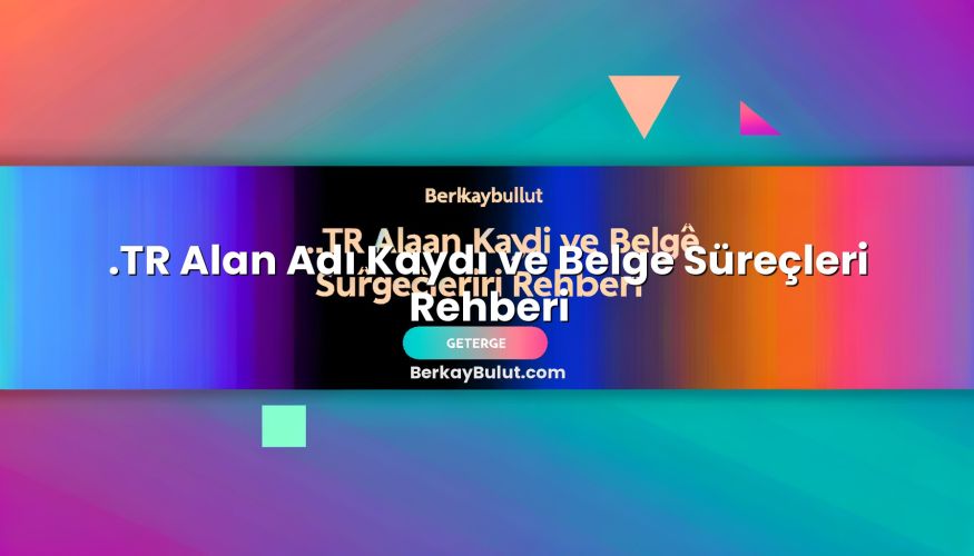 .TR Alan Adı Kaydı ve Belge Süreçleri Rehberi başlıklı makale görseli