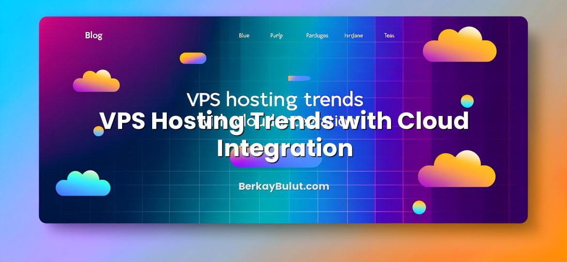 Featured image for VPS Hosting Trends with Cloud Integration article