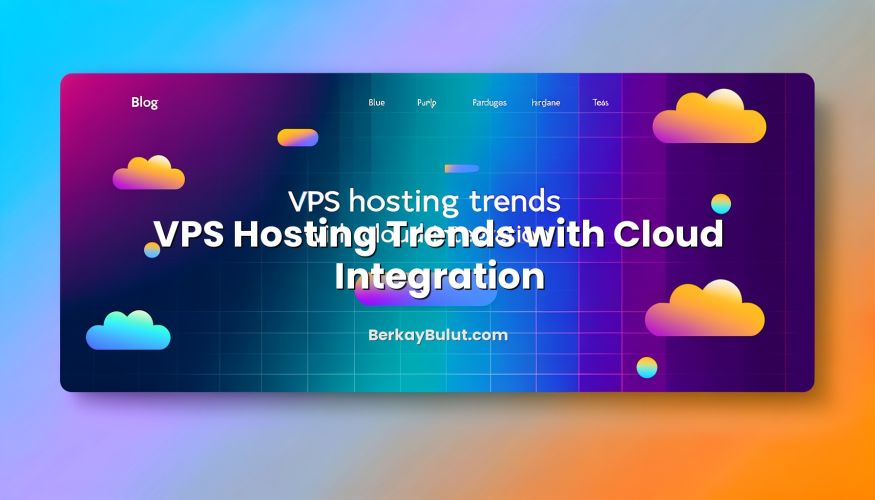 Featured image for VPS Hosting Trends with Cloud Integration article