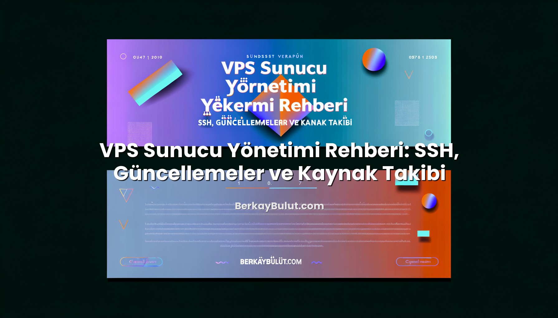 vps-sunucu-yonetimi-rehberi-ssh-guncellemeler-ve-kaynak-takibi