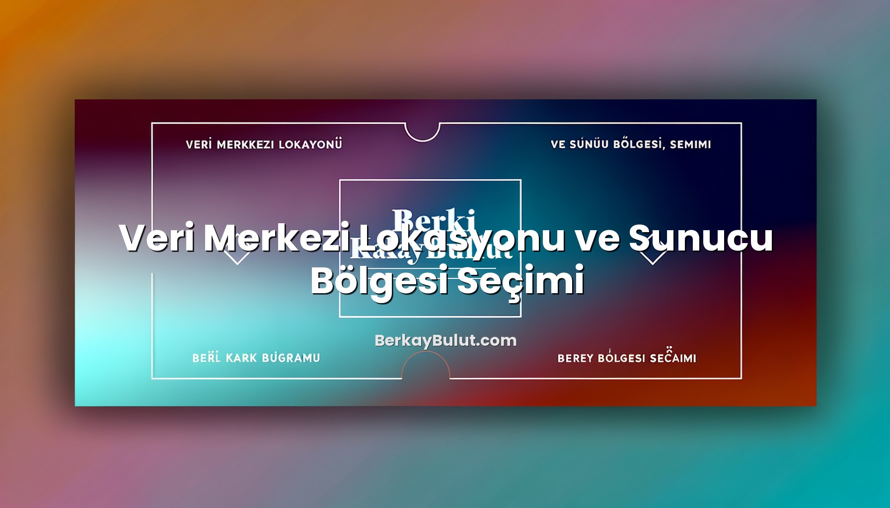 Veri Merkezi Lokasyonu ve Sunucu Bölgesi Seçimi konusunu açıklayan infografik