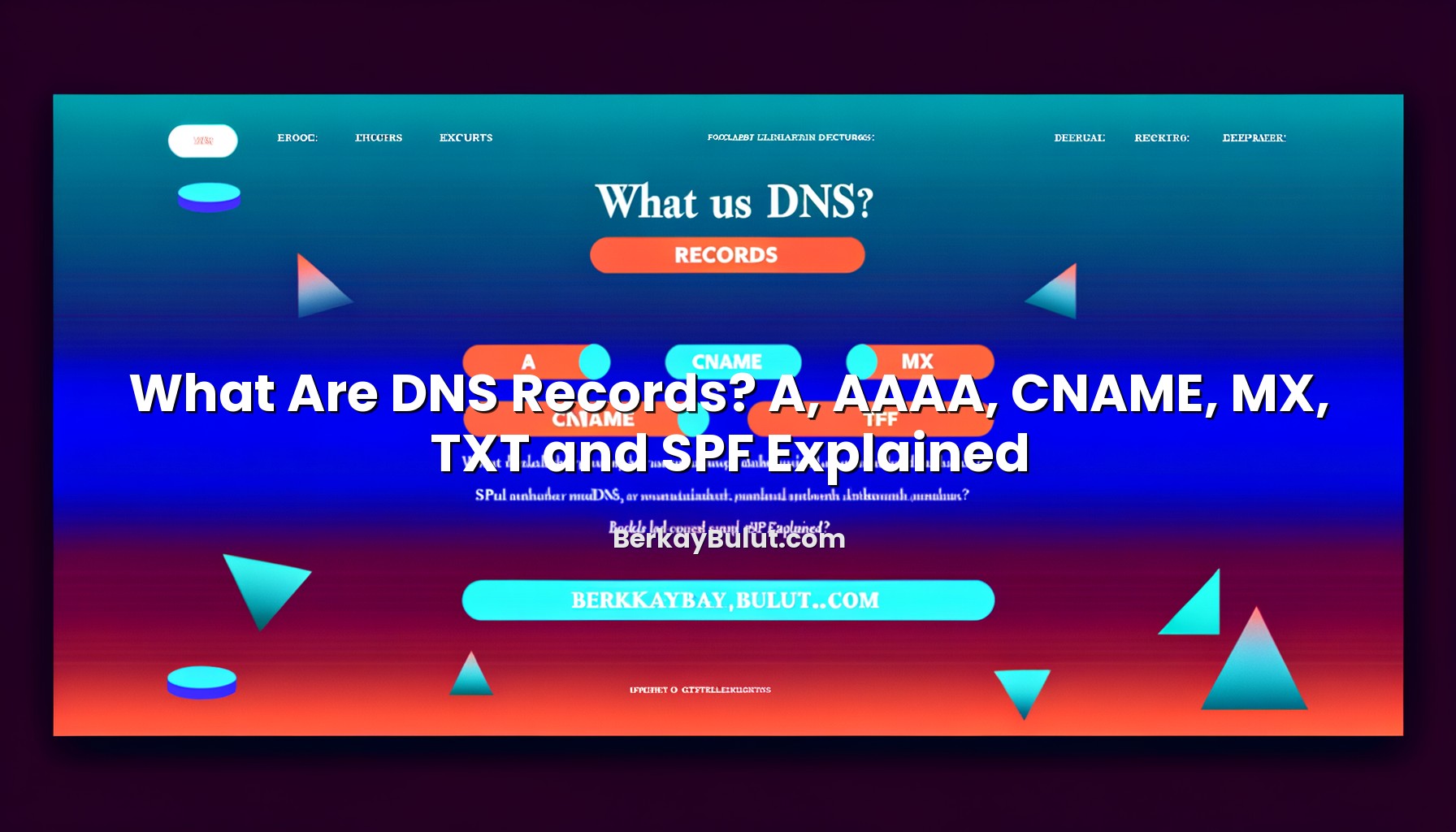 what-are-dns-records-a-aaaa-cname-mx-txt-and-spf-explained