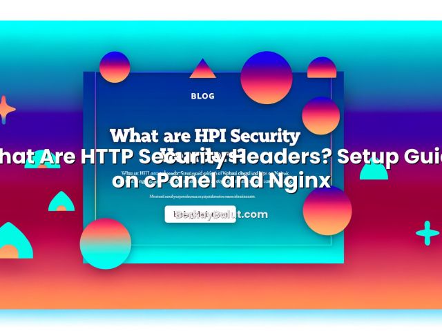 Infographic explaining What Are HTTP Security Headers? Setup Guide on cPanel and Nginx