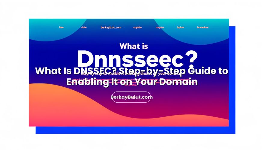 Visual representation of What Is DNSSEC? Step-by-Step Guide to Enabling It on Your Domain