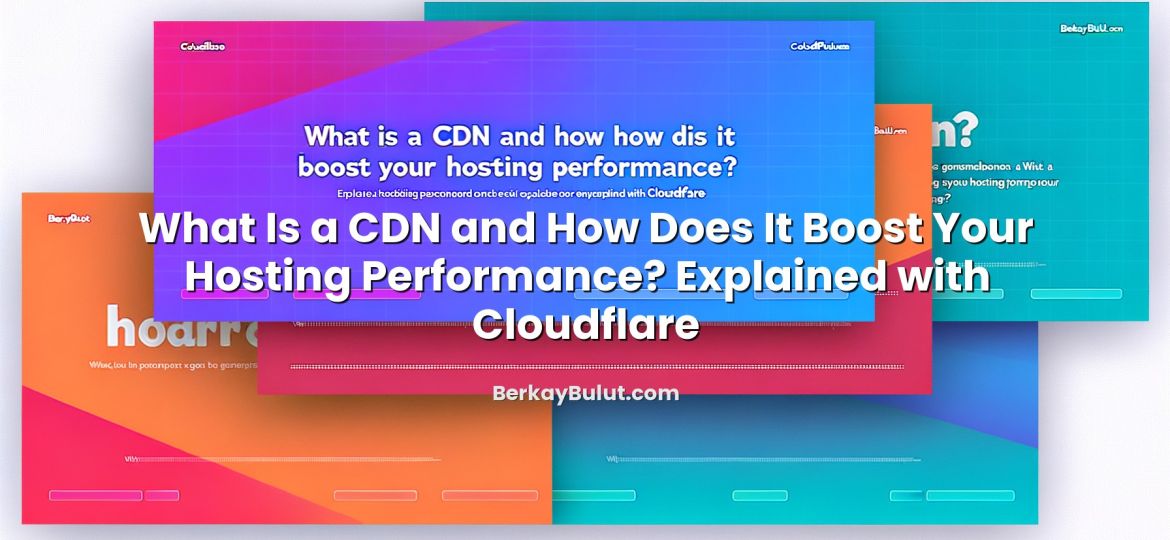 Informative image about What Is a CDN and How Does It Boost Your Hosting Performance? Explained with Cloudflare