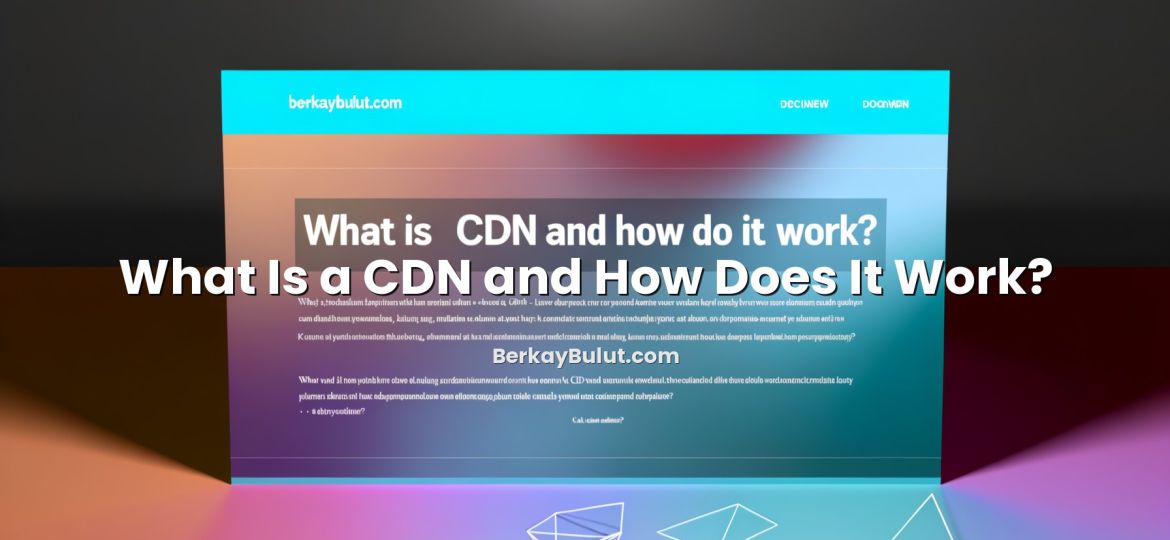 Illustration depicting What Is a CDN and How Does It Work? concept