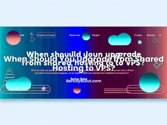 Visual representation of When Should You Upgrade from Shared Hosting to VPS?