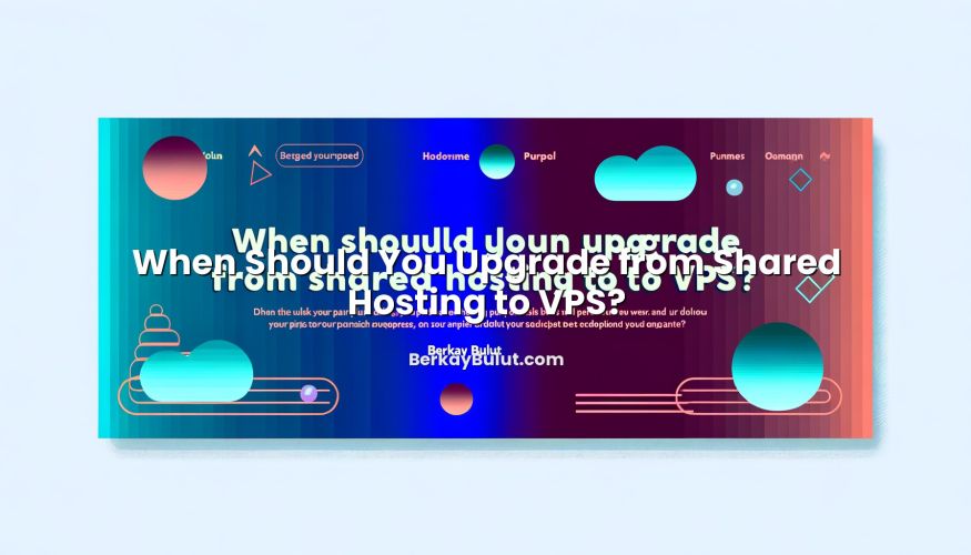 Visual representation of When Should You Upgrade from Shared Hosting to VPS?