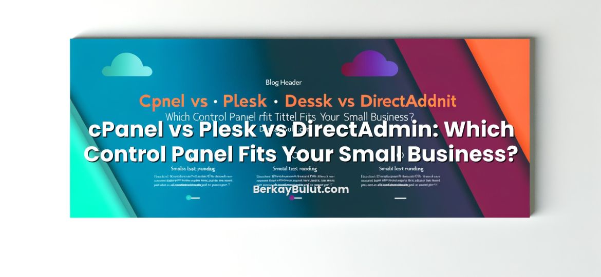 Visual representation of cPanel vs Plesk vs DirectAdmin: Which Control Panel Fits Your Small Business?