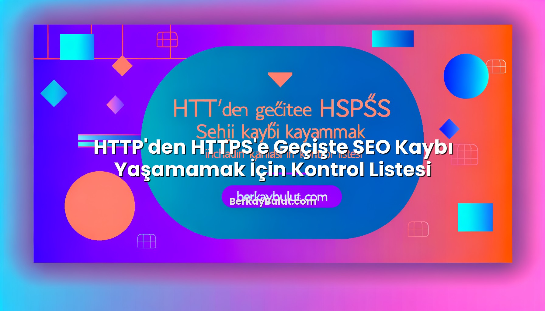 httpden-httpse-geciste-seo-kaybi-yasamamak-icin-kontrol-listesi