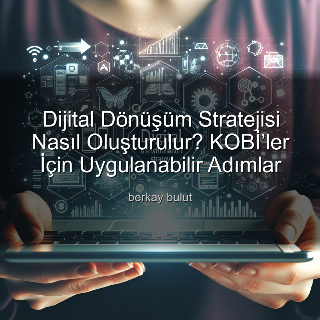 dijital-donusum-stratejisi-nasil-olusturulur-kobiler-icin-uygulanabilir-adimlar-3